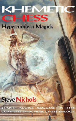 Khemetic Chess (Hypermodern Magick): Stand alone volume in the complete Enochian chess trilogy (2)