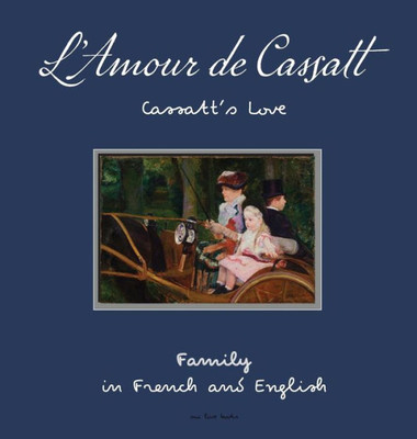 L'Amour de Cassatt/Cassatt's Love: Learn Family Relationships In French And English (First Impressions)