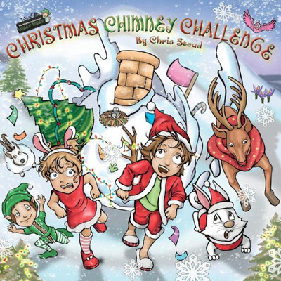 Christmas Chimney Challenge: Action Adventure Book for Kids (The Wild Imagination of Willy Nilly)