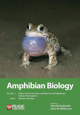 Amphibian Biology, Part 5: Status of Conservation and Decline of Amphibians: Eastern Hemisphere: Northern Europe (Volume 11)