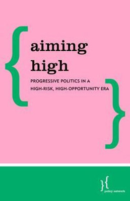 Aiming High: Progressive Politics in a High-Risk, High-Opportunity Era