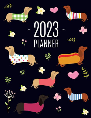 Dachshund Planner 2023: Funny Dog Monthly Agenda January-December Organizer (12 Months) Cute Puppy Scheduler with Flowers & Pretty Pink Hearts