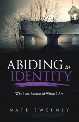 Abiding in Identity: Who I Am Because of Whose I Am