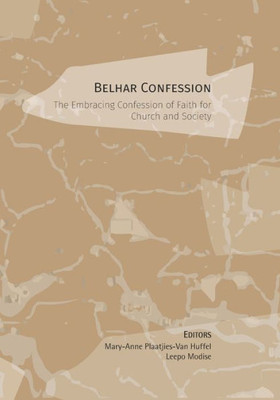 Belhar Confession: The Embracing Confession of Faith for Church and Society