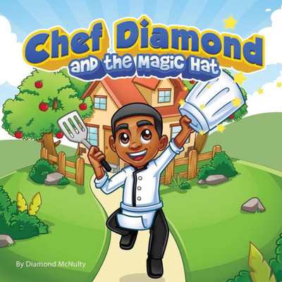 Chef Diamond and The Magic Hat (The Chef Diamond Book)