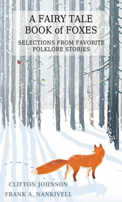 A Fairy Tale Book of Foxes: Selections from Favorite Folklore Stories