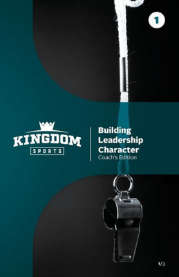 Building Leadership Character: Coach's Edition Volume 1 (Kingdom Sports)