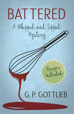 Battered: A Whipped and Sipped Mystery (Whipped and Sipped Mysteries)
