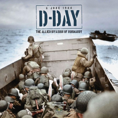 D-Day: The Allied Invasion of Normandy