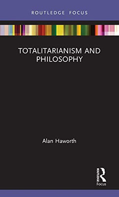 Totalitarianism and Philosophy (Routledge Focus on Philosophy)