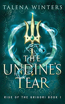 The Undine's Tear (Rise of the Grigori) - Hardcover