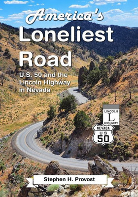 America's Loneliest Road: U.S. 50 and the Lincoln Highway in Nevada (Highways of the West)