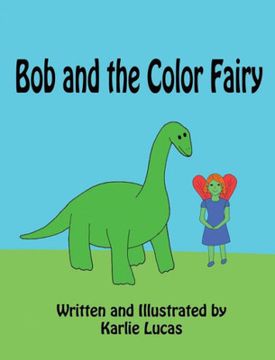Bob and the Color Fairy (Bob the Littlest Dinosaur)