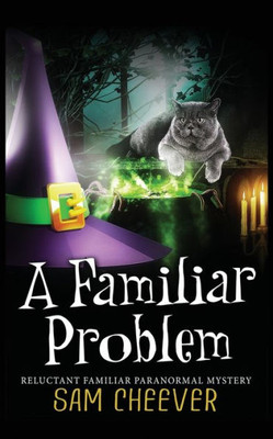 A Familiar Problem (Reluctant Familiar Mysteries)