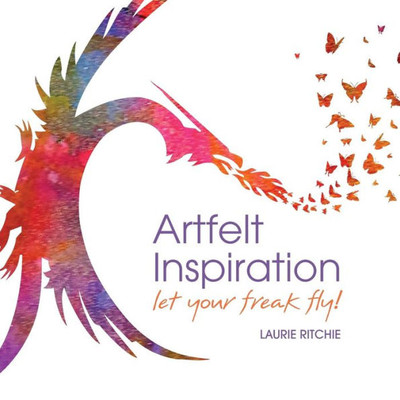 Artfelt Inspiration: Let Your Freak Fly