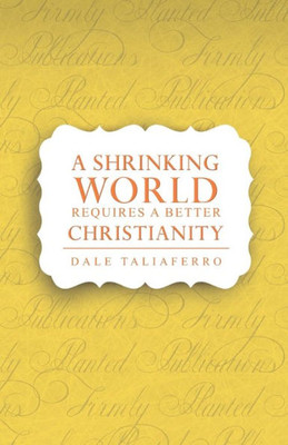 A Shrinking World Requires a Better Christianity (The Love of God Series)