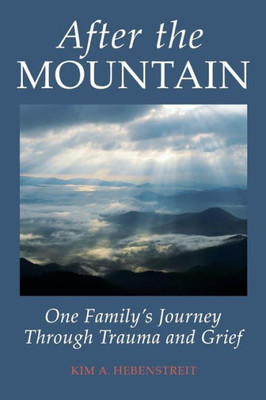 After the MOUNTAIN: One Family's Journey Through Trauma and Grief