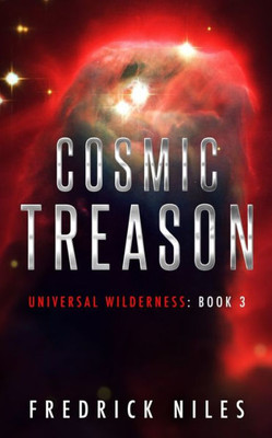 Cosmic Treason: Cosmic Horror in Space - Book 3 (Universal Wilderness)