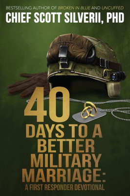 40 Days to a Better Military Marriage (A First Responder Devotional)