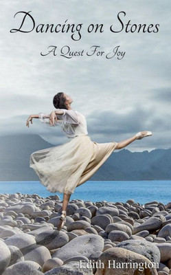 Dancing on Stones: A Quest for Joy
