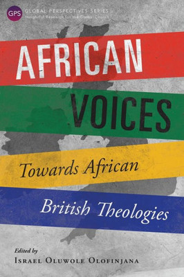 African Voices: Towards African British Theologies (Global Perspective)