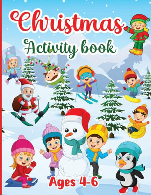 Christmas Activity Book for kids Ages 4-6: Workbook for Children Boys & Girls with 150 Activities: Coloring, Dot to Dot, Tracing, Mazes Games, Logic Puzzles, Cut and Paste