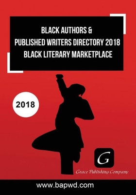 Black Authors & Published Writers Directory 2018: Black Literary Marketplace