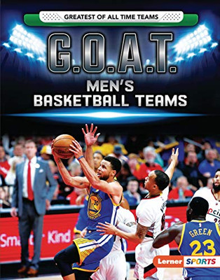 G.O.A.T. Men's Basketball Teams (Lerner Sports: Greatest of All Time Teams)