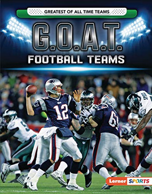 G.O.A.T. Football Teams (Lerner Sports: Greatest of All Time Teams)