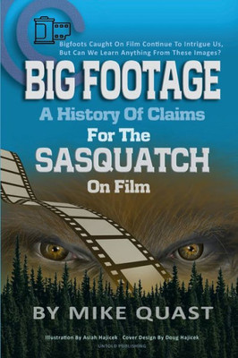 A History of Claims for the Sasquatch on Film : Bigfoot's Caught on Film Continue to Intrigue Us, But Can We Learn Anything from These Images