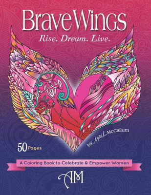 Brave Wings: A Coloring Book to Celebrate & Empower Women