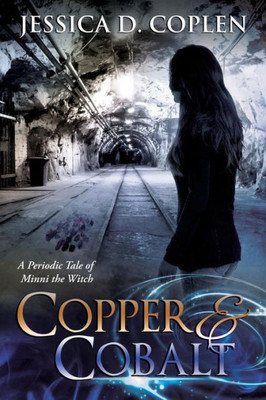 Copper and Cobalt: A Periodic Tale of Minni the Witch (Periodic Tales of Minni the Witch)