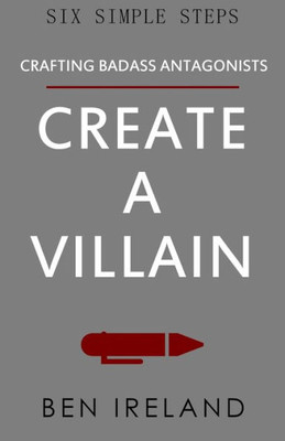 Create A Villain (Six Simple Steps)