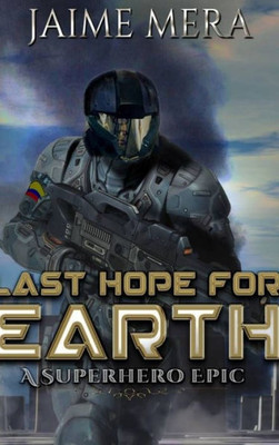 Last Hope for Earth: A Superhero Epic