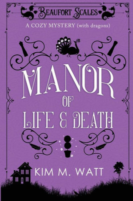 A Manor of Life & Death: A Cozy Mystery (With Dragons) (3) (Beaufort Scales Mystery)