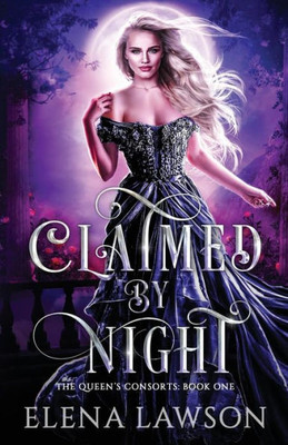 Claimed by Night: A Reverse Harem Fantasy (The Queen's Consorts)