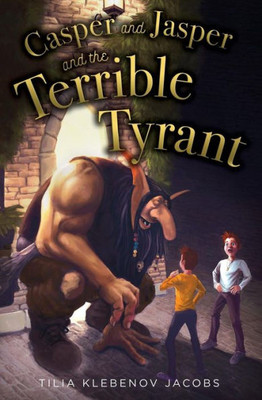 Casper and Jasper and the Terrible Tyrant