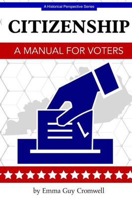 Citizenship: A Manual for Voters (A Historical Perspective Series)