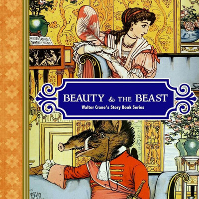 Beauty and the Beast (Walter Crane's Storybook Series)