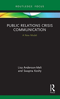 Public Relations Crisis Communication: A New Model (Routledge Focus on Business and Management)