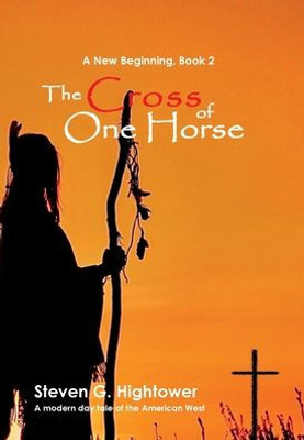 A New Beginning Book Two : The Cross of One Horse