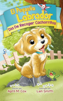Día De Recoger Cachorritos (El Piquino Labrador nº 1): Puppy Pickup Day - Spanish Edtion (Little Labradoodle) (Spanish Edition)