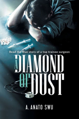 A Diamond of Dust: The true story of a top trainee surgeon
