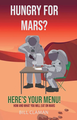 Hungry for Mars? Here's Your Menu! : How and What You Will Eat on Mars