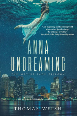 Anna Undreaming (The Metiks Fade Trilogy)