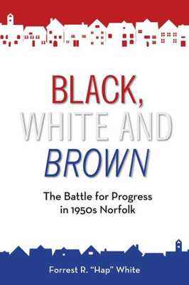 Black, White and Brown: The Battle for Progress in 1950s Norfolk