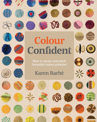 Colour Confident Stitching: How to Create Beautiful Colour Palettes