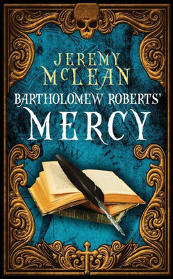 Bartholomew Roberts' Mercy (The Pirate Priest)