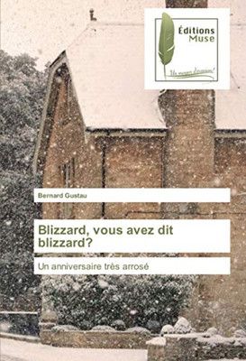 Blizzard, vous avez dit blizzard?: Un anniversaire très arrosé (French Edition)