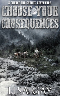 Choose your Consequences (A Chance and Choices Adventure)